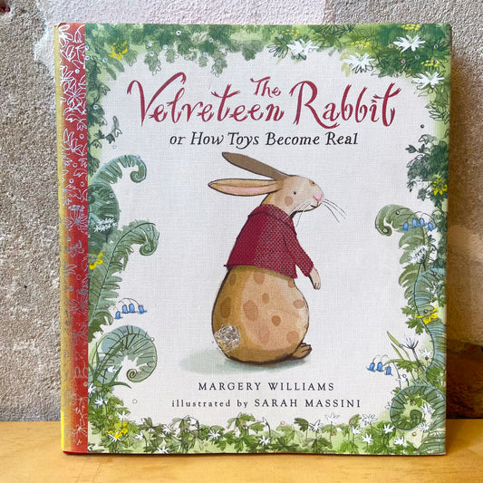 The Velveteen Rabbit: or How Toys Become Real – Margery Williams