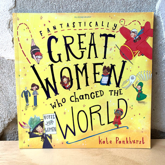 Fantastically Great Women who Changed the World – Kate Pankhurst