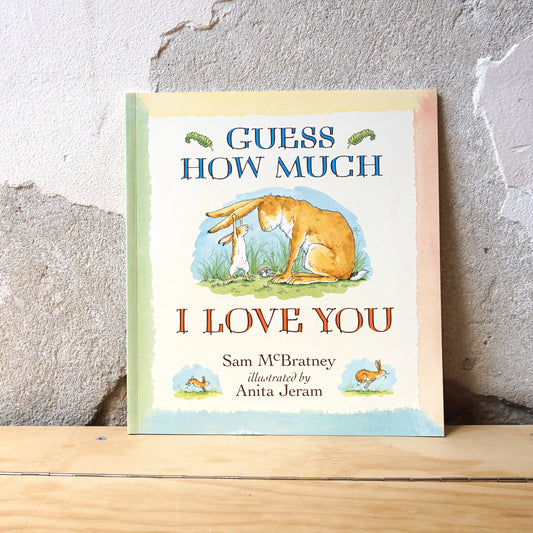 Guess How Much I Love You – Sam McBratney