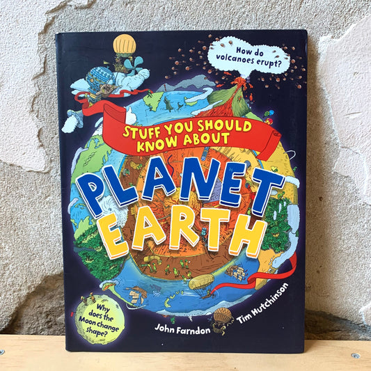 Stuff You Should Know About Planet Earth – John Farndon, Tim Hutchinson