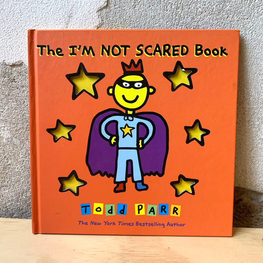 The I'm Not Scared Book – Todd Parr