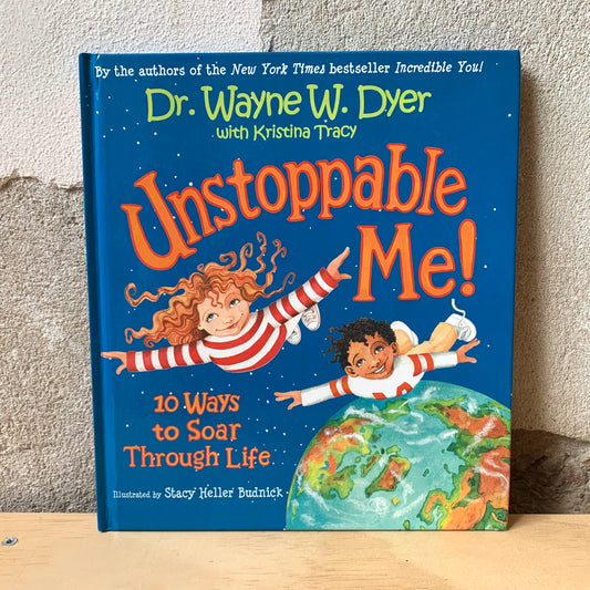 Unstoppable Me!: 10 Ways to Soar Through Life – Dr. Wayne W. Dyer