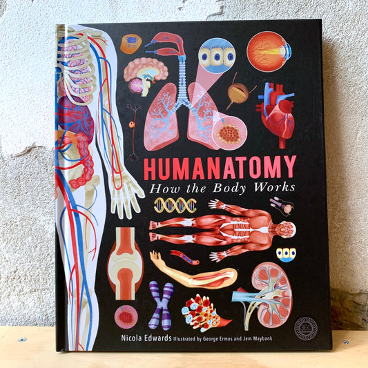 Humanatomy, How the Body Works – Nicola Edwards, George Ermos, Jem Maybank